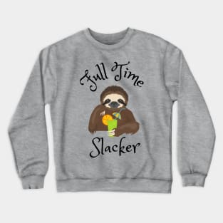 Full Time Slacker Crewneck Sweatshirt